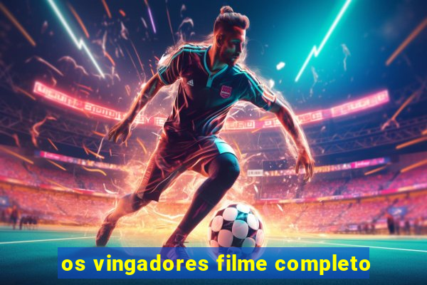 os vingadores filme completo